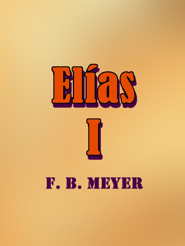 elias-el-portador-del-celo-de-dios-f-b-meyer-parte-1